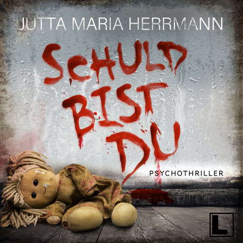 Hoerbuch Schuld bist du - Jutta Maria Herrmann - Sabine von Rosenberg-Lipinsky