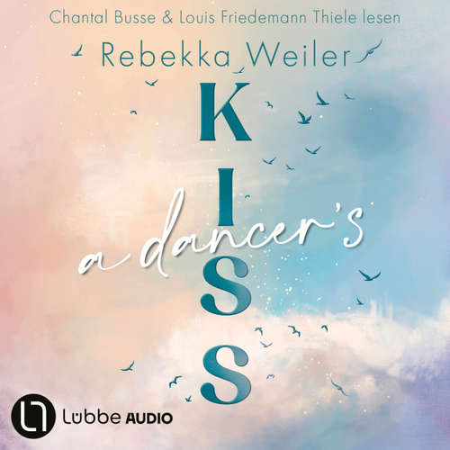 Hoerbuch A Dancer's Kiss - Broken Artists, Teil 2 - Rebekka Weiler - Chantal Busse