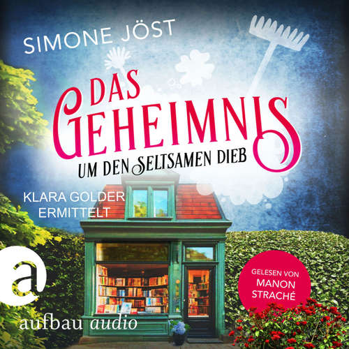 Hoerbuch Das Geheimnis um den seltsamen Dieb - Klara Golder ermittelt, Band 7 - Simone Jöst - Manon Straché