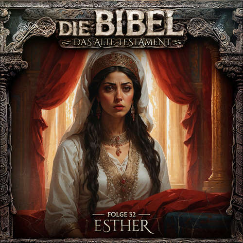 Hoerbuch Die Bibel, Altes Testament, Folge 32: Esther - Aikaterini Maria Schlösser - Alexandra Lange