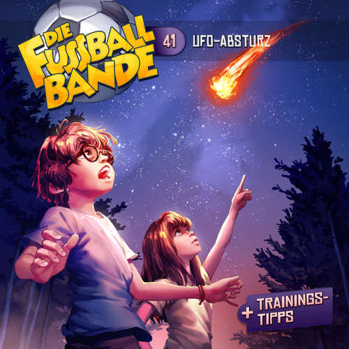 Hoerbuch Die Fussballbande, Folge 41: UFO-Absturz - Aikaterini Maria Schlösser - Daniel Welbat