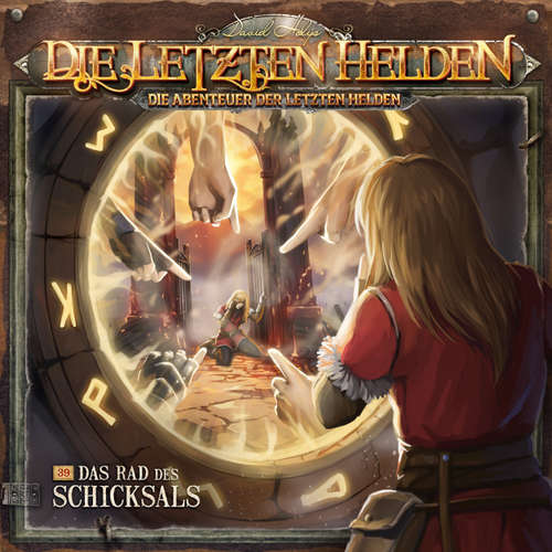 Hoerbuch Die Letzten Helden, Die Abenteuer der Letzten Helden, Folge 39: Das Rad des Schicksals - Paul Burghardt - Dietmar Wunder