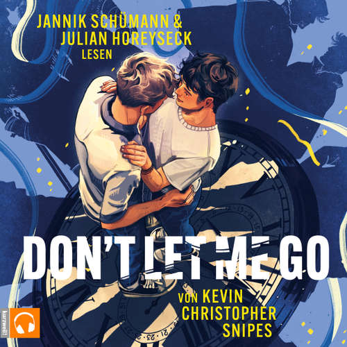 Hoerbuch Don't Let Me Go - Queere Young-Adult-Romance mit spannendem Zeitreise-Twist - Kevin Christopher Snipes - Jannik Schümann