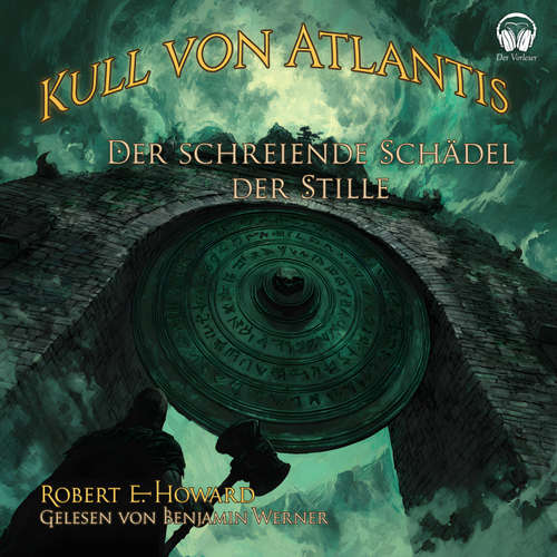 Hoerbuch Kull von Atlantis - Der schreiende Schädel der Stille - Robert E. Howard - Benjamin Werner
