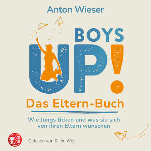 Hoerbuch Boys Up! Das Eltern-Buch - Anton Wieser - Silvio Wey