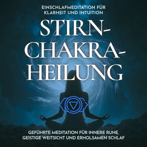 Hoerbuch Einschlafmeditation für Klarheit und Intuition - Stirnchakra-Heilung - Raphael Kempermann - Raphael Kempermann