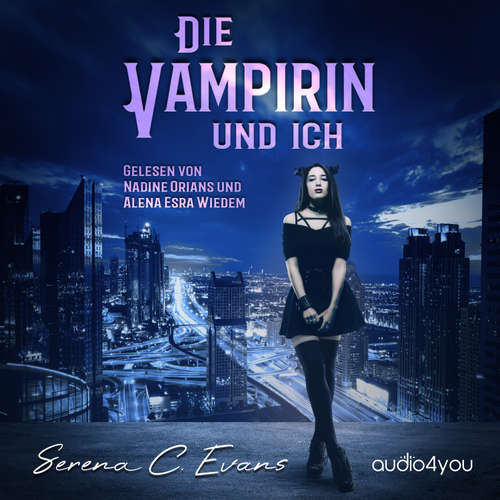 Hoerbuch Die Vampirin und ich - Serena C. Evans - Nadine Orians