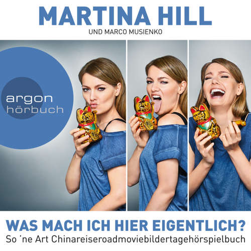 Hoerbuch Was mach ich hier eigentlich? - Martina Hill - Martina Hill