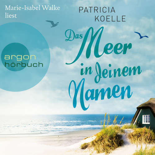 Hoerbuch Das Meer in deinem Namen - Patricia Koelle - Marie-Isabel Walke