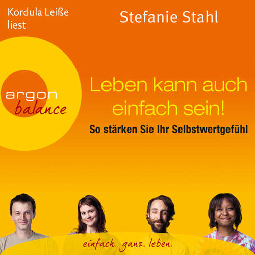 Hoerbuch Leben kann auch einfach sein! - So stärken Sie Ihr Selbstwertgefühl - Stefanie Stahl - Stefanie Stahl Hoerbuch Leben kann auch einfach sein! - So stärken Sie Ihr Selbstwertgefühl - Stefanie Stahl - Stefanie Stahl