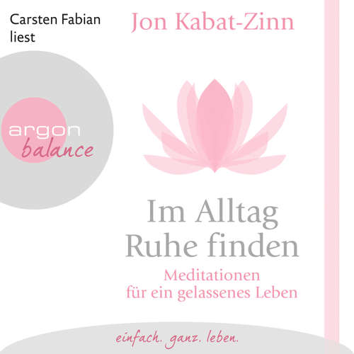 Im Alltag Ruhe finden - Meditationen für ein gelassenes Leben