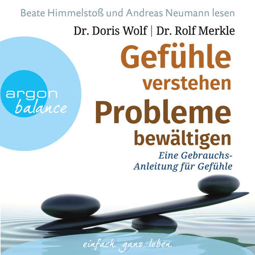 Hoerbuch Gefühle verstehen, Probleme bewältigen - Eine Gebrauchsanleitung für Gefühle - Dr. Rolf Merkle - Andreas Neumann