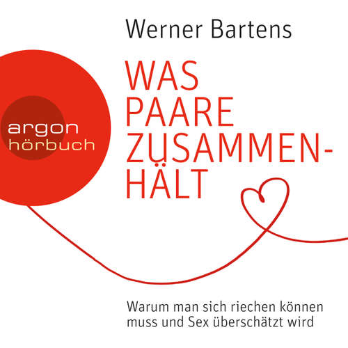Hoerbuch Was Paare zusammenhält - Warum man sich riechen können muss und Sex überschätzt wird - Werner Bartens - Matthias Christian Rehrl Hoerbuch Was Paare zusammenhält - Warum man sich riechen können muss und Sex überschätzt wird - Werner Bartens - Matthias Christian Rehrl