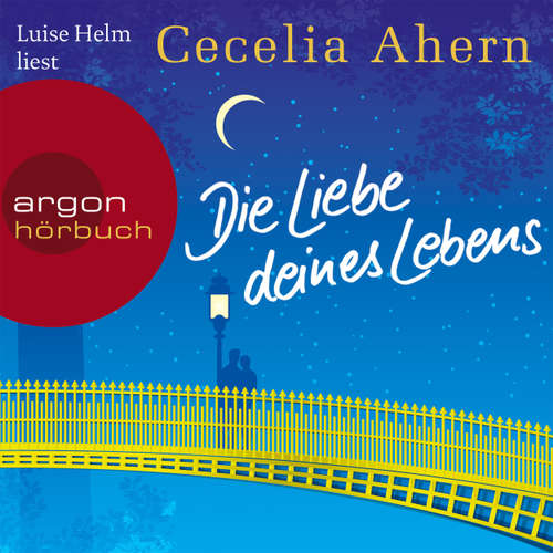 Hoerbuch Die Liebe deines Lebens - Cecelia Ahern - Luise Helm Hoerbuch Die Liebe deines Lebens - Cecelia Ahern - Luise Helm