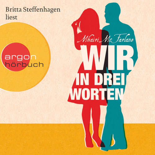 Hoerbuch Wir in drei Worten - Mhairi McFarlane - Britta Steffenhagen