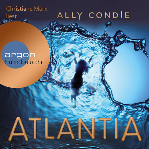 Hoerbuch Atlantia - Ally Condie - Christiane Marx Hoerbuch Atlantia - Ally Condie - Christiane Marx
