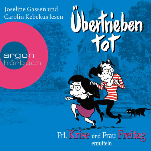 Hoerbuch Übertrieben tot  - Frl. Krise und Frau Freitag ermitteln - Frl. Krise - Joseline Gassen