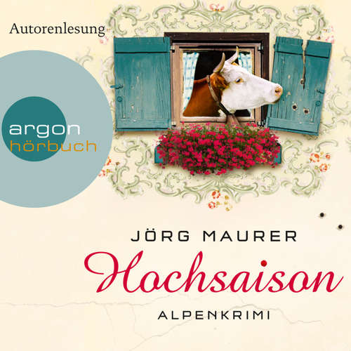 Hoerbuch Hochsaison  - Alpenkrimi - Jörg Maurer - Jörg Maurer