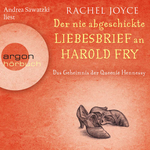 Hoerbuch Der nie abgeschickte Liebesbrief an Harold Fry - Das Geheimnis der Queenie Hennessy - Rachel Joyce - Andrea Sawatzki Hoerbuch Der nie abgeschickte Liebesbrief an Harold Fry - Das Geheimnis der Queenie Hennessy - Rachel Joyce - Andrea Sawatzki