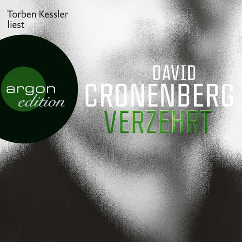 Hoerbuch Verzehrt - David Cronenberg - Torben Kessler Hoerbuch Verzehrt - David Cronenberg - Torben Kessler