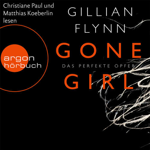 Hoerbuch Gone Girl - Das perfekte Opfer - Gillian Flynn - Christiane Paul Hoerbuch Gone Girl - Das perfekte Opfer - Gillian Flynn - Christiane Paul