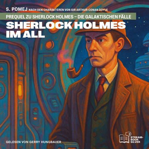 Hoerbuch Sherlock Holmes im All (Prequel zu Sherlock Holmes - Die galaktischen Fälle) - Sir Arthur Conan Doyle - Gerry Hungbauer