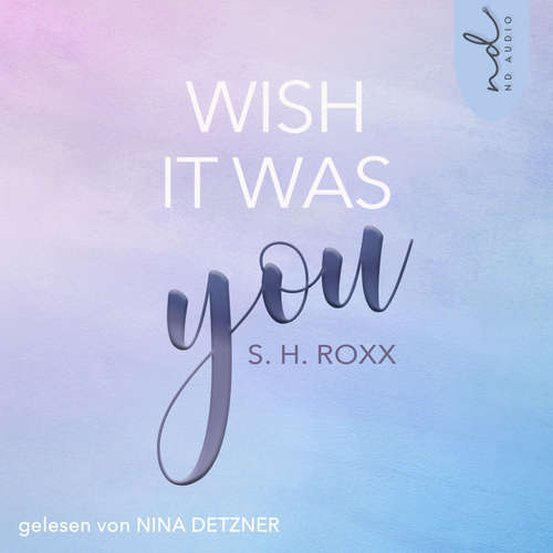 Hoerbuch Wish It Was You - S. H. Roxx - Nina Detzner
