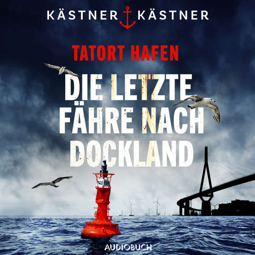 Hoerbuch Tatort Hafen - Die letzte Fähre nach Dockland - Angélique Kästner - Mario Wolf