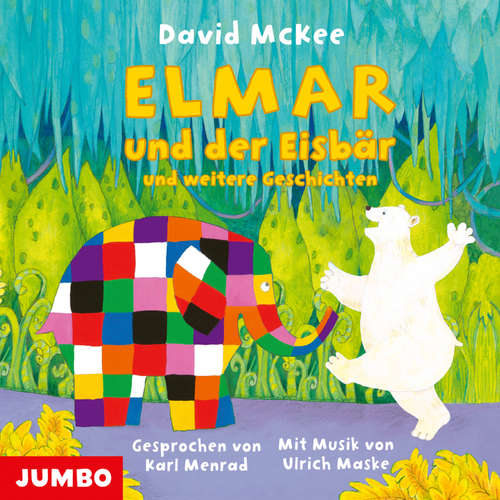 Hoerbuch Elmar und der Eisbär und weitere Geschichten - David McKee - Karl Menrad