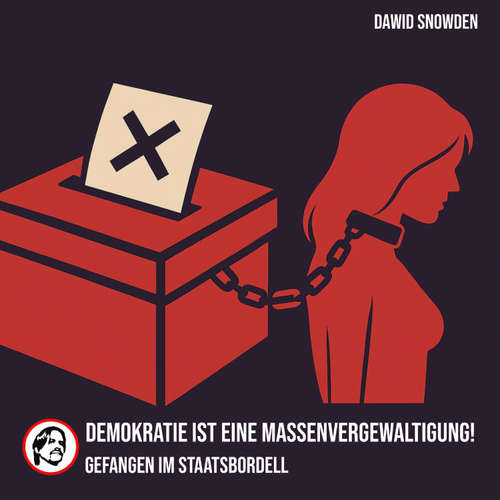 Hoerbuch Demokratie ist eine Massenvergewaltigung! - Dawid Snowden - Dawid Snowden