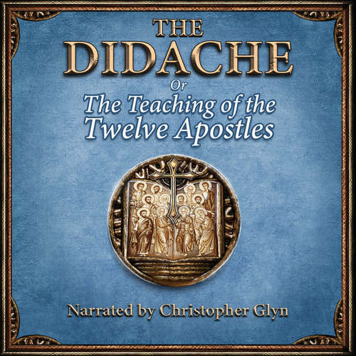 Audiobook The Didache or The Teaching of the Twelve Apostles - Various - Christopher Glyn