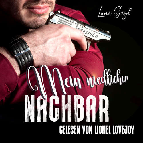 Hoerbuch Mein niedlicher Nachbar - Lana Gayl - Lionel Lovejoy