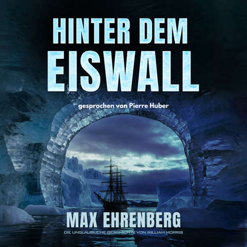Hoerbuch Hinter dem Eiswall - Max Ehrenberg - Pierre Huber