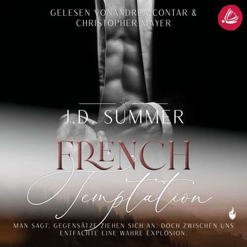 Hoerbuch French Temptation: Man sagt, Gegensätze ziehen sich an, doch zwischen uns entfachte eine wahre Explosion (French Hearts 3) - J.D. Summer - Andrea Contar
