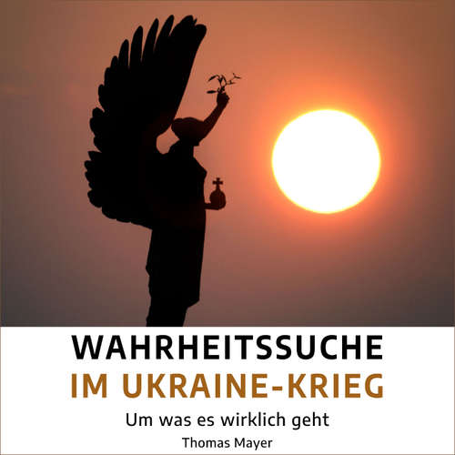 Hoerbuch Wahrheitssuche im Ukraine-Krieg - Thomas Mayer - Enno Schmidt