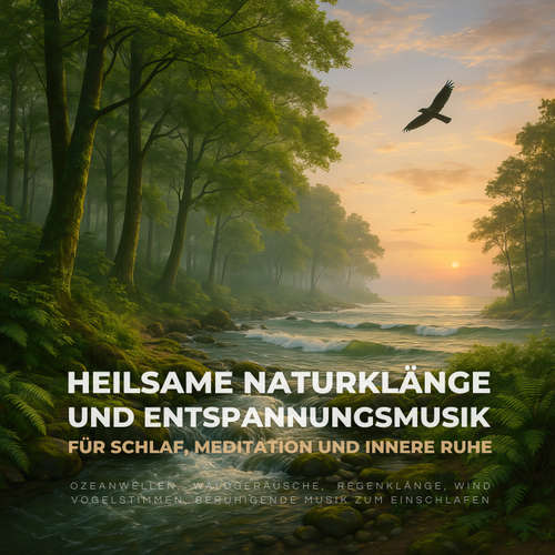 Hoerbuch Heilsame Naturklänge & Entspannungsmusik für Schlaf, Meditation und innere Ruhe - NEOWAVES - Solfeggio Entspannungsmusik Therapie - NEOWAVES - Solfeggio Entspannungsmusik Therapie
