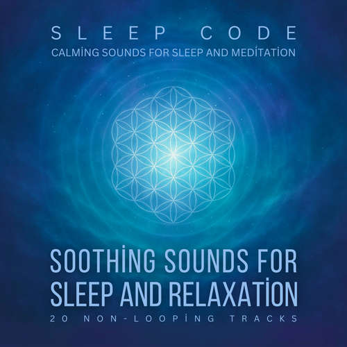 Audiobook SLEEP CODE - Soothing Sounds for Sleep and Relaxation: 20 Non-Looping Tracks - Sleep Sound Productions LLC - Sleep Sound Productions LLC