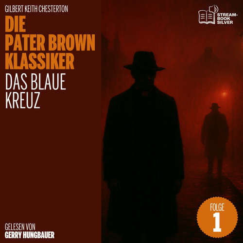 Hoerbuch Das Blaue Kreuz (Die Pater Brown Klassiker, Folge 1) - Gilbert Keith Chesterton - Gerry Hungbauer