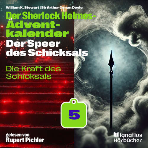 Hoerbuch Die Kraft des Schicksals (Der Sherlock Holmes-Adventkalender: Der Speer des Schicksals, Folge 5) - Sir Arthur Conan Doyle - Rupert Pichler