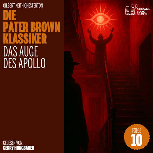 Hoerbuch Das Auge des Apollo (Die Pater Brown Klassiker, Folge 10) - Gilbert Keith Chesterton - Gerry Hungbauer