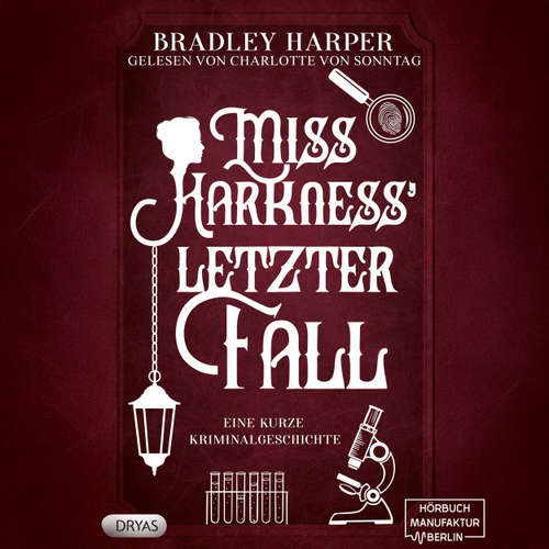 Hoerbuch Miss Harkness' letzer Fall - Ein viktorianischer Krimi mit Margaret Harkness, Band 3 - Bradley Harper - Charlotte von Sonntag