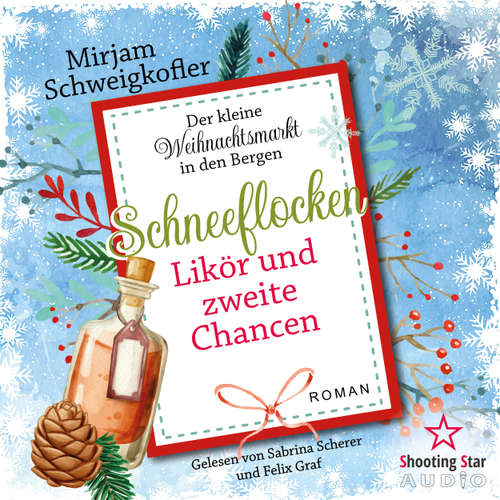 Hoerbuch Schneeflocken, Likör und zweite Chancen - Der kleine Weihnachtsmarkt in den Bergen, Band 4 - Mirjam Schweigkofler - Sabrina Scherer