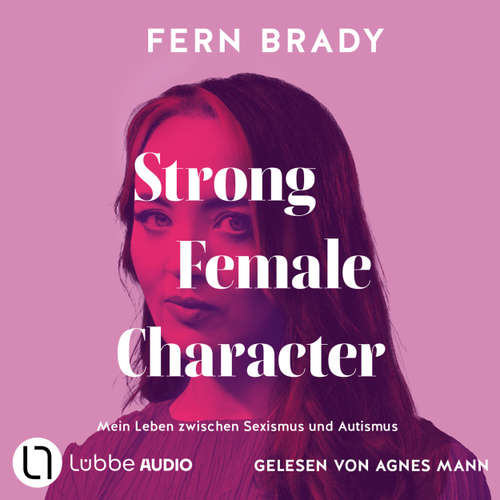 Hoerbuch Strong Female Character - Mein Leben zwischen Sexismus und Autismus - Fern Brady - Agnes Mann
