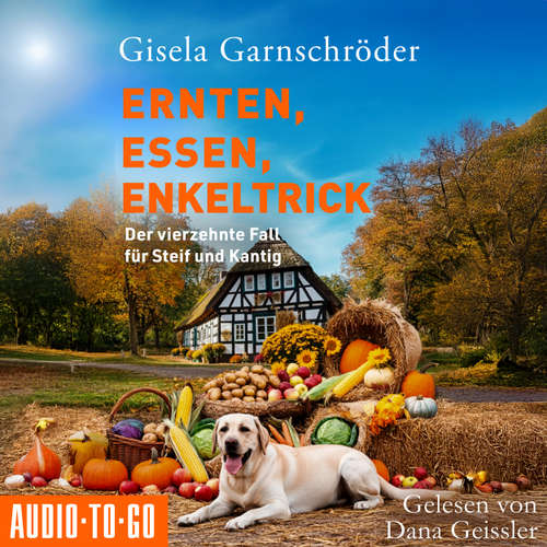 Hoerbuch Ernten, Essen, Enkeltrick - Ein-Steif-und-Kantig-Krimi - Der vierzehnte Fall für Steif und Kantig, Band 14 - Gisela Garnschröder - Dana Geissler