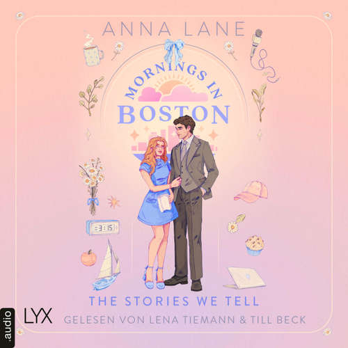 Hoerbuch Mornings in Boston - The Stories We Tell - Love on Air, Teil 1 - Anna Lane - Lena Tiemann