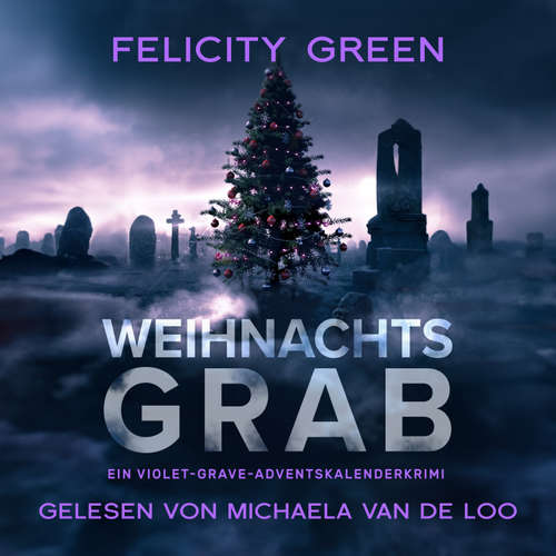 Hoerbuch Weihnachtsgrab - Felicity Green - Michaela van de Loo