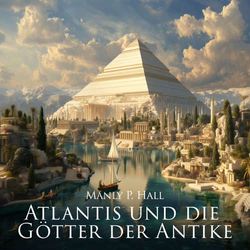 Hoerbuch Atlantis und die  Götter der Antike - Manly P. Hall - Herbert Schäfer