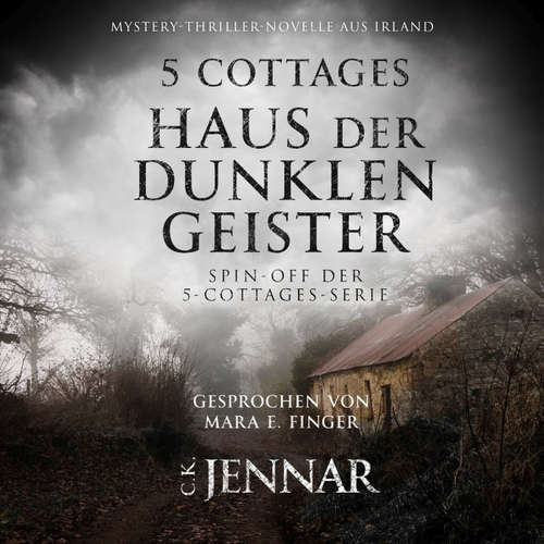 Hoerbuch 5 Cottages Haus der dunklen Geister - C.K. Jennar - Mara E. Finger