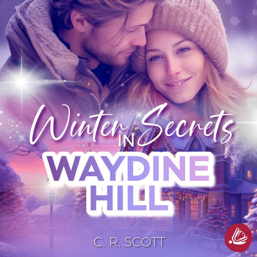 Hoerbuch Winter Secrets in Waydine Hill - C. R. Scott - Stephanie Preis