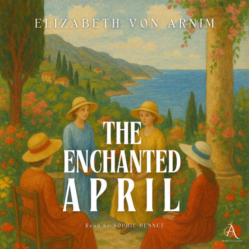 Audiobook The Enchanted April - Audiobook - Elizabeth von Arnim - Sophie Bennet